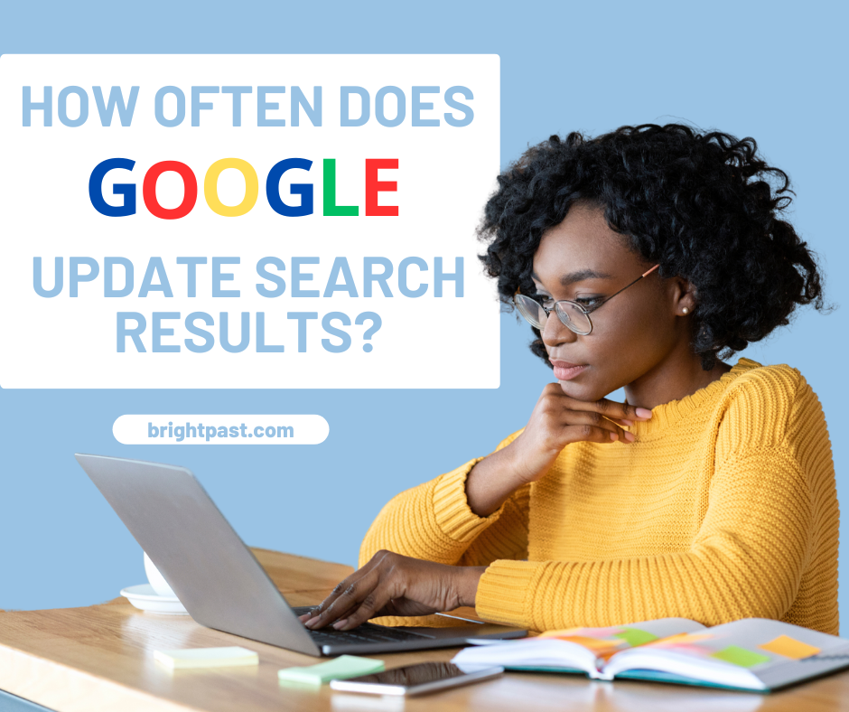 How Often Does Google Update Search Results | Bright Past