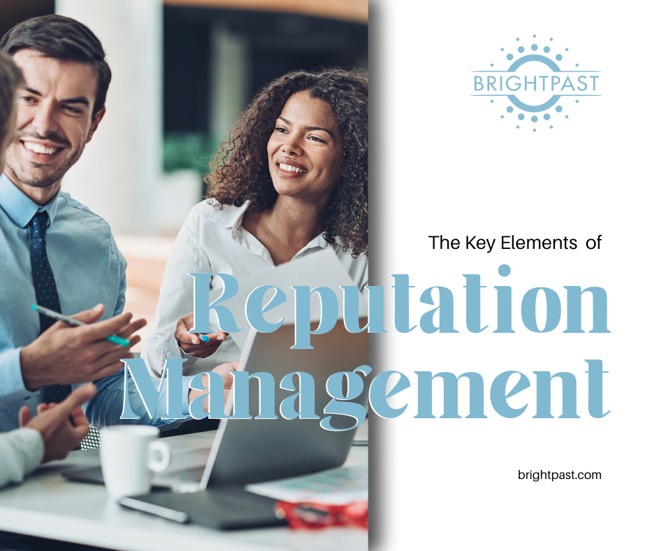 The key elements of reputation management | Bright Past