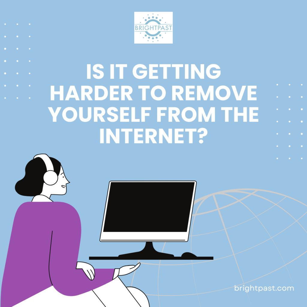 Is it Getting Harder to Remove Yourself from the Internet?